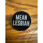 Mean Lesbian Pinback Label Pin