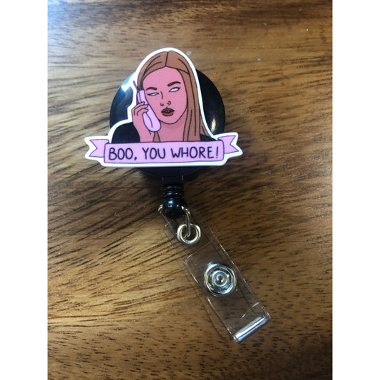 Boo You Whore Mean Girls Badge Reel with Swivel Back