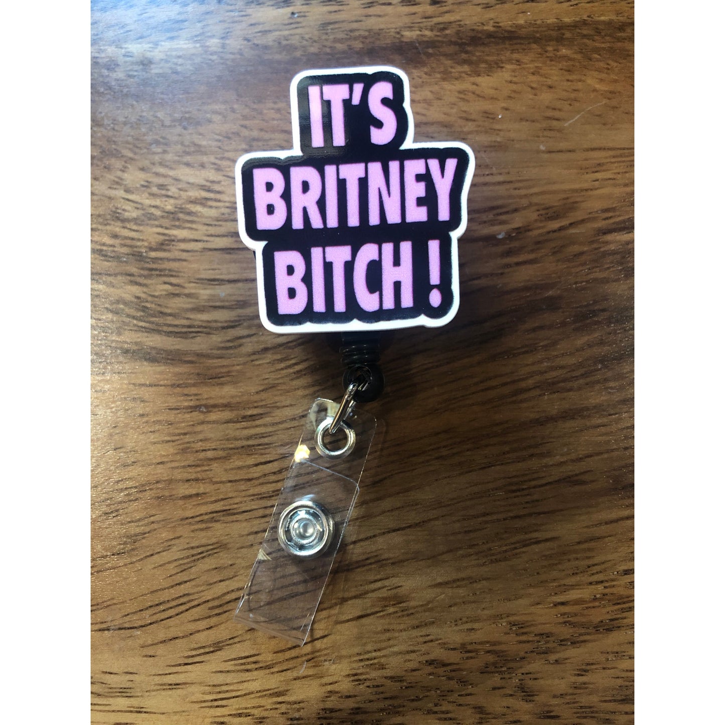 It's Britney Bitch Badge Reel with Swivel Back