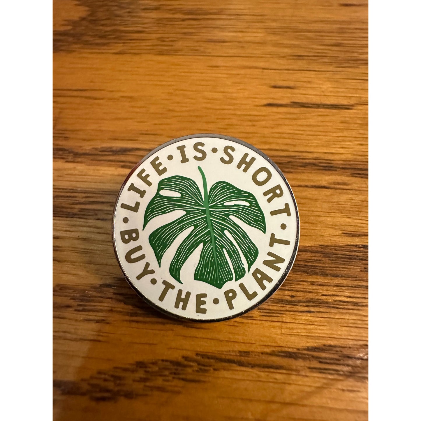 Life is short Buy the Plant Pinback Label Pin