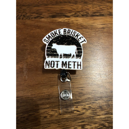 Smoke Brisket Not Meth Badge Reel with Swivel Back