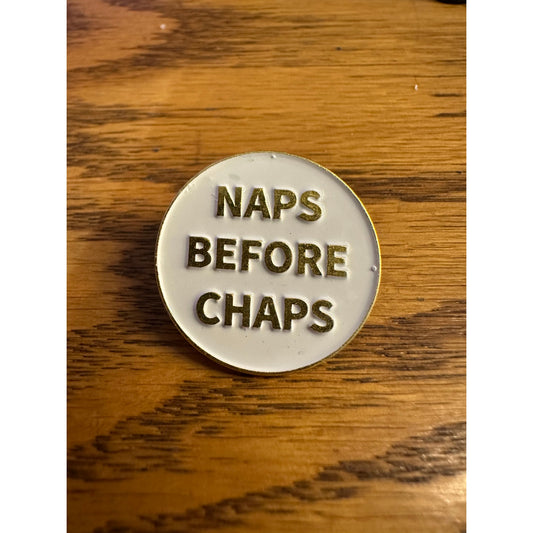 Naps Before Chaps Pinback Label Pin