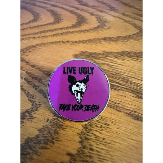 Live Ugly Fake Your Death Pinback Label Pin